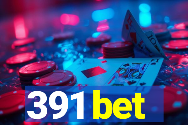 391 bet